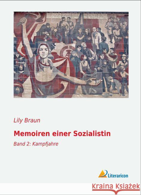 Memoiren einer Sozialistin : Band 2: Kampfjahre Braun, Lily 9783956975448 Literaricon - książka