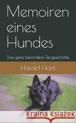Memoiren eines Hundes: Eine ganz besondere Tiergeschichte Hartl, Harald 9781718014572 Independently Published - książka