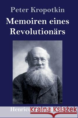 Memoiren eines Revolutionärs (Großdruck) Peter Kropotkin 9783847847380 Henricus - książka