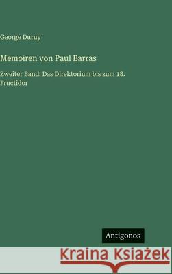 Memoiren von Paul Barras: Zweiter Band: Das Direktorium bis zum 18. Fructidor George Duruy 9783563944929 Antigonos Verlag - książka