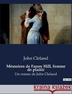 Memoires de Fanny Hill, femme de plaisir: Un roman de John Cleland John Cleland   9791041924622 Culturea - książka