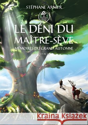Mémoires du Grand Automne - 1 - Le déni du Maître-sève Arnier, Stéphane 9791022721318 Bookelis - książka