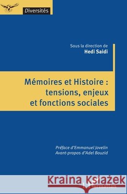 Mémoires et Histoire: tensions, enjeux et fonctions sociales Saidi, Hedi, Jovelin, Emmanuel, Bouzid, Adel 9782336609331 Editions L'Harmattan - książka