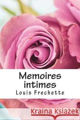 Memoires intimes Frechette, Louis 9781720806851 Createspace Independent Publishing Platform - książka