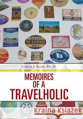 Memoires of a Travelholic Carole Kuh 9781481741439 Authorhouse - książka