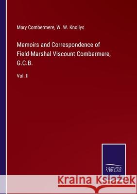 Memoirs and Correspondence of Field-Marshal Viscount Combermere, G.C.B.: Vol. II Mary Combermere W. W. Knollys 9783752554168 Salzwasser-Verlag - książka