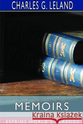 Memoirs (Esprios Classics): Translated by George P. Upton Leland, Charles G. 9781714572328 Blurb - książka