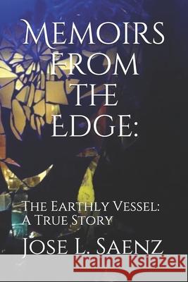 Memoirs From the Edge: The Series: The Earthly Vessel Saenz Sr, Jose Luis 9781718113282 Independently Published - książka