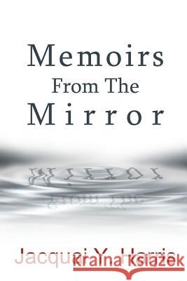 Memoirs From The Mirror Jacquai Harris 9780359375042 Lulu.com - książka
