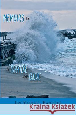 Memoirs In A Shade of Blue Hamilton, Jon-Michael 9781493743599 Createspace - książka