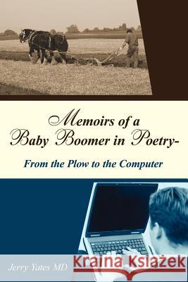 Memoirs of a Baby Boomer in Poetry-From the Plow to the Computer Jerry Yate 9781425950057 Authorhouse - książka