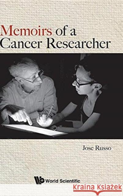 Memoirs of a Cancer Researcher Russo Jose 9789813271197 World Scientific Publishing Company - książka