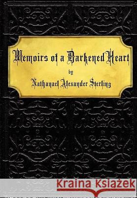 Memoirs of a Darkened Heart Nathanael Alexander Sterling 9781105204920 Lulu.com - książka