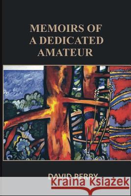 Memoirs of a Dedicated Amateur David Perry 9780987506344 Valentine Press - książka