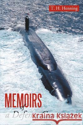 Memoirs of a Defense Contractor T. H. Henning 9780595363261 iUniverse - książka