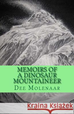Memoirs of a Dinosaur Mountaineer Dee Molenaar Karen Molenaar Terrell Dee Molenaar 9781479321902 Createspace - książka