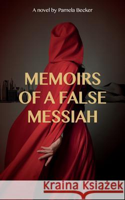 Memoirs of a False Messiah Pamela Becker 9781799019558 Independently Published - książka