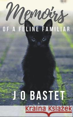 Memoirs of a Feline Familiar Rae Stoltenkamp J. O. Bastet 9781393430513 Raedenewrites - książka