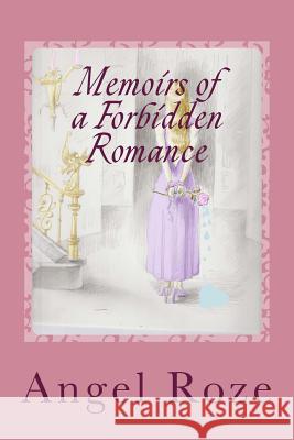 Memoirs of a Forbidden Romance Angel Roze 9781530858606 Createspace Independent Publishing Platform - książka