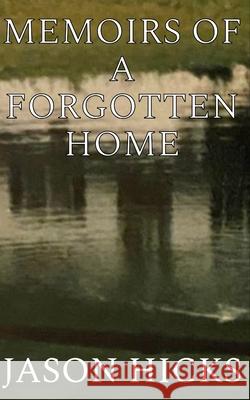 Memoirs of a Forgotten Home Jason Hicks 9798990513815 Jason Hicks - książka