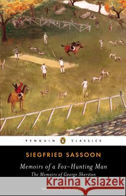 Memoirs of a Fox-Hunting Man: The Memoirs of George Sherston Siegfried Sassoon, Paul Fussell 9780143107156 Penguin Putnam Inc - książka