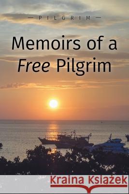 Memoirs of a Free Pilgrim Pilgrim 9781039113749 FriesenPress - książka
