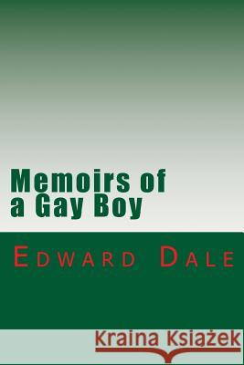 Memoirs of a Gay Boy Edward Dale 9781482692952 Createspace - książka