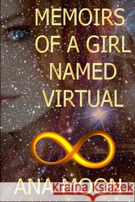 Memoirs of a girl named Virtual Ana Moon 9798664228472 Independently Published - książka