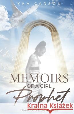 Memoirs of A Girl Prophet Yaa Carson   9781941574195 Global World Ministries Corporation - książka