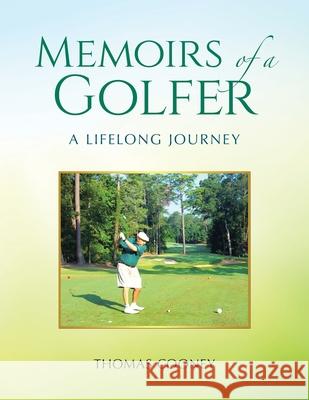 Memoirs of a Golfer: A Lifelong Journey Thomas Cooney 9781665777988 Archway Publishing - książka