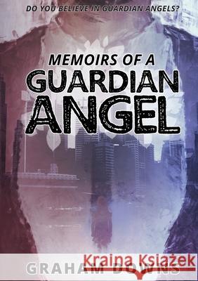 Memoirs of a Guardian Angel Graham Downs 9780620797092 Graham Downs - książka