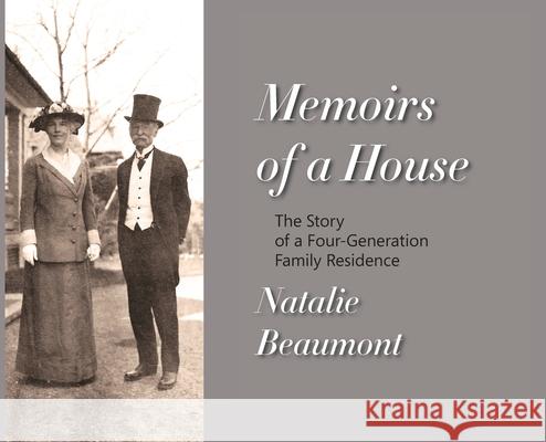 Memoirs of a House: The Story of a Four-Generation Family Residence Natalie Beaumont 9781946989550 Full Court Press - książka