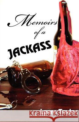 Memoirs of a Jackass: True Lives and Their Stories Laura Taylor 9781469913346 Createspace - książka