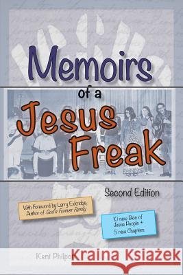 Memoirs of a Jesus Freak, 2nd Edition Kent a. Philpott Katie L. C. Philpott 9780996859004 Earthen Vessel Publishing - książka