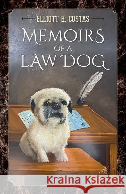 Memoirs of a Law Dog Elliott H. Costas 9781685154196 Palmetto Publishing - książka