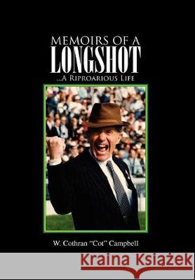 Memoirs of a Longshot: ...A Riproarious Life Campbell, W. Cothran Cot 9781425748869 Xlibris Corporation - książka