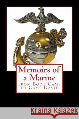 Memoirs of a Marine from Boot Camp to Camp David James Mason 9781492153405 Createspace Independent Publishing Platform - książka