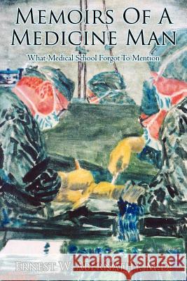 Memoirs Of A Medicine Man Ernest W. Abernath 9781420857054 Authorhouse - książka