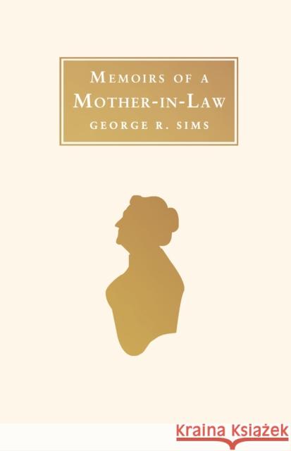 Memoirs of a Mother in Law: Annotated Edition George R. Sims 9781847497796 Alma Books Ltd - książka