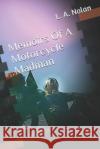 Memoirs Of A Motorcycle Madman L. a. Nolan 9781798777084 Independently Published