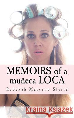 Memoirs of a Muneca Loca Becca Sierra 9781537204598 Createspace Independent Publishing Platform - książka