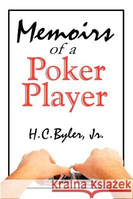 Memoirs of a Poker Player H. C., Jr. Byler 9780759635715 Authorhouse - książka