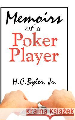 Memoirs of a Poker Player H. C., Jr. Byler 9780759635722 Authorhouse - książka