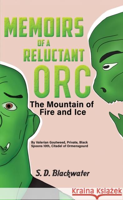 Memoirs of a Reluctant Orc: The Mountain of Fire and Ice S. D. Blackwater 9781398425118 Austin Macauley Publishers - książka