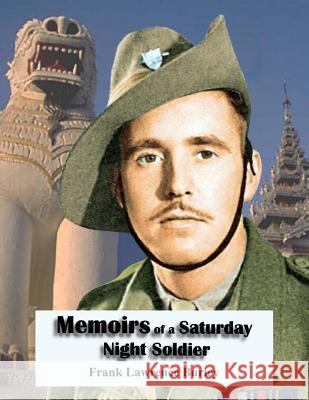 Memoirs of a Saturday Night Soldier: This book is the front cover in full colour edition Burley, Frances Laraine 9781480236509 Createspace - książka