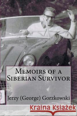 Memoirs of a Siberian Survivor Mariela Gorzkowska Pattinson George (Jerzy) Gorzkowski 9781523670079 Createspace Independent Publishing Platform - książka