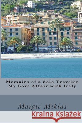 Memoirs of a Solo Traveler - My Love Affair with Italy Margie Miklas 9780615694337 Margie Miklas - książka