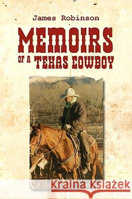 Memoirs of a Texas Cowboy James Robinson 9781450020008 Xlibris Corporation - książka