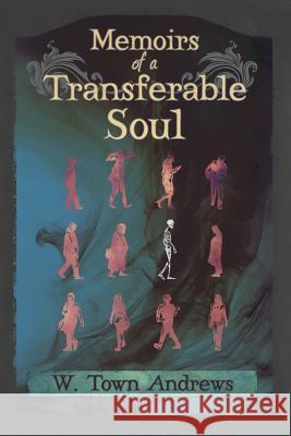 Memoirs of a Transferable Soul W. Town Andrews Lane Diamond 9781622530465 Evolved Publishing - książka