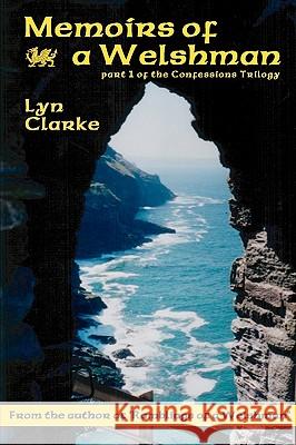 Memoirs Of A Welshman: Part One Of The Confessions Trilogy Clarke, Lyn 9781440439797 Createspace - książka